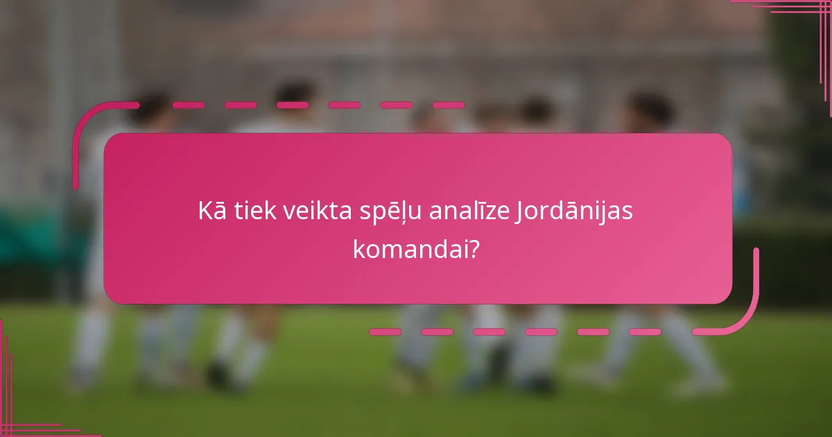 Kā tiek veikta spēļu analīze Jordānijas komandai?
