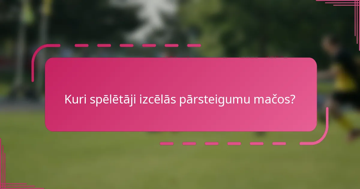 Kuri spēlētāji izcēlās pārsteigumu mačos?